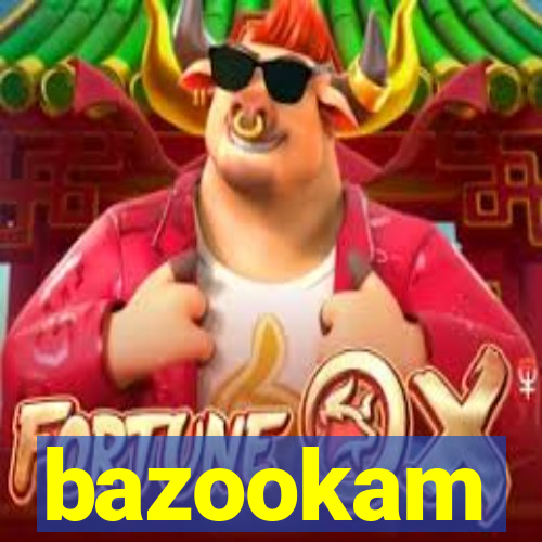 bazookam