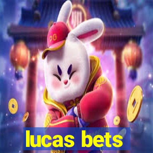 lucas bets