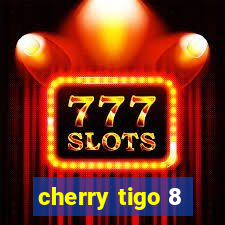 cherry tigo 8