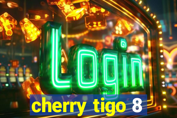 cherry tigo 8