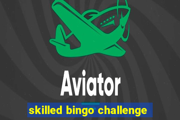 skilled bingo challenge