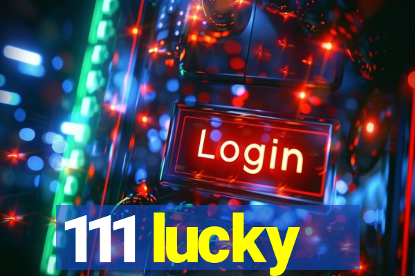 111 lucky