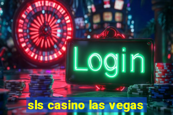 sls casino las vegas