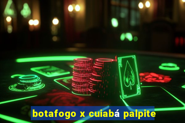 botafogo x cuiabá palpite