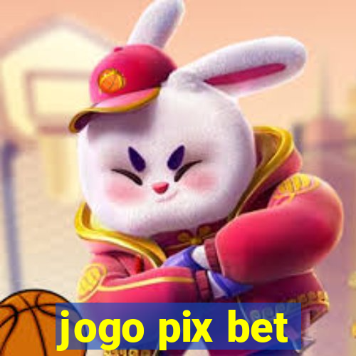 jogo pix bet