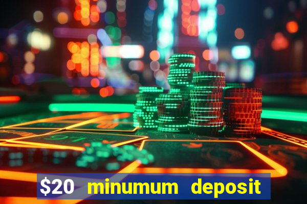 $20 minumum deposit casino canada