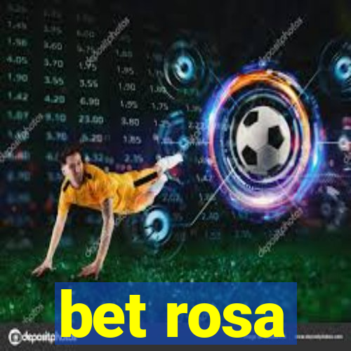 bet rosa