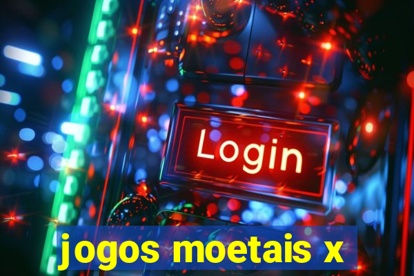 jogos moetais x