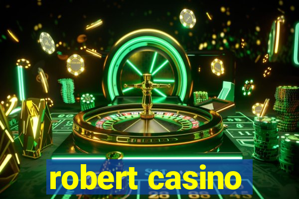 robert casino