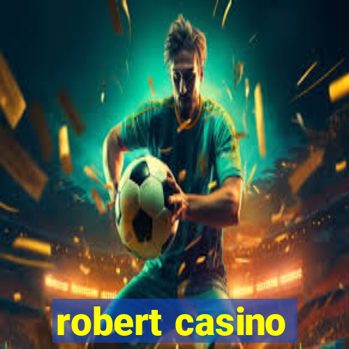 robert casino