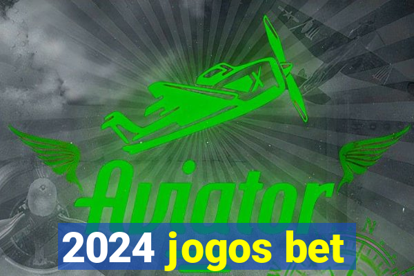 2024 jogos bet