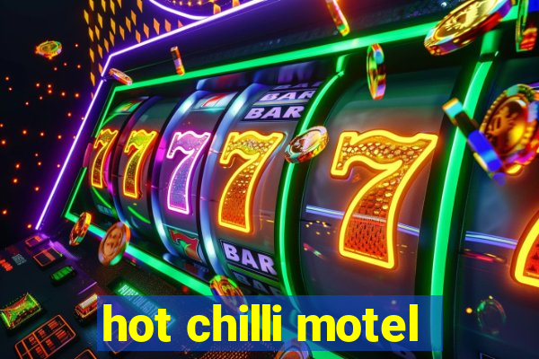 hot chilli motel