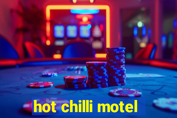 hot chilli motel