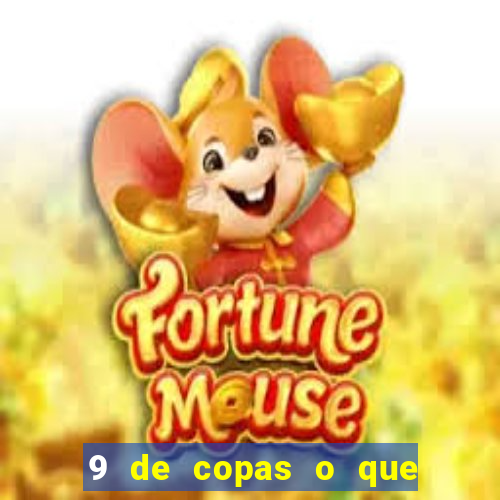 9 de copas o que ele sente por mim