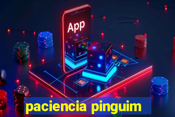 paciencia pinguim