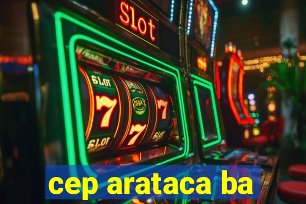 cep arataca ba