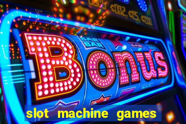 slot machine games for real money