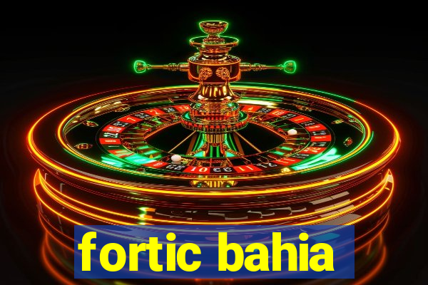 fortic bahia