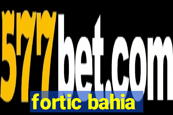 fortic bahia