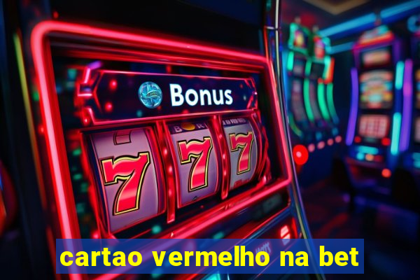 cartao vermelho na bet