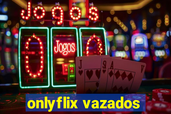 onlyflix vazados