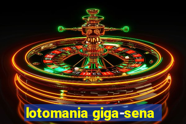 lotomania giga-sena