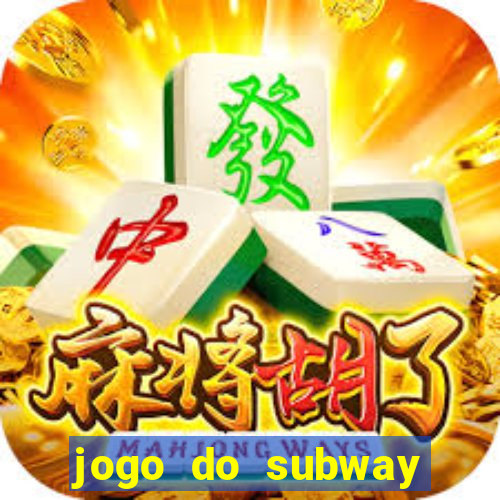 jogo do subway surf de ganhar dinheiro