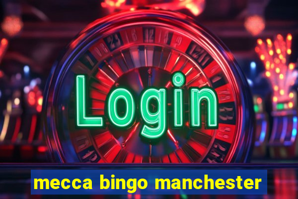 mecca bingo manchester