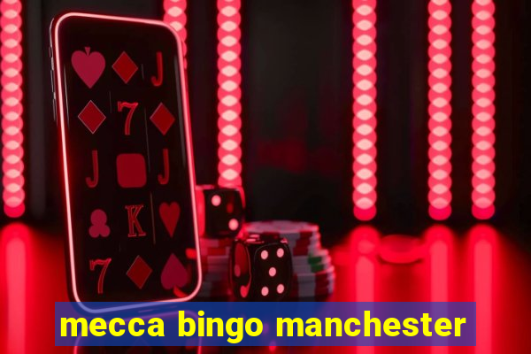 mecca bingo manchester