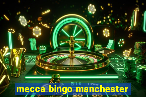 mecca bingo manchester