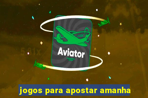 jogos para apostar amanha