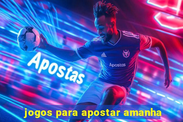 jogos para apostar amanha