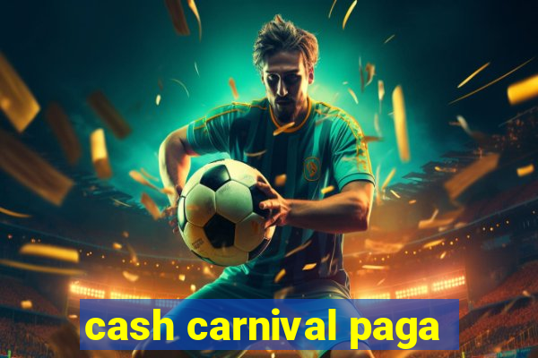 cash carnival paga