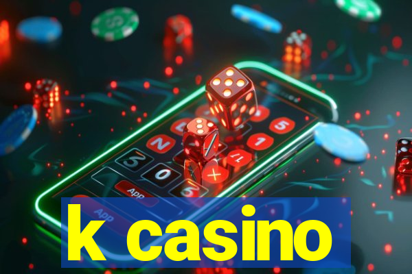 k casino