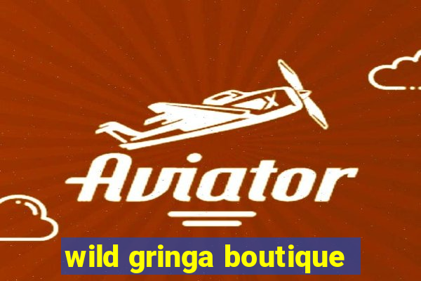 wild gringa boutique