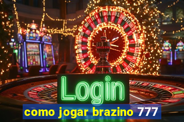 como jogar brazino 777