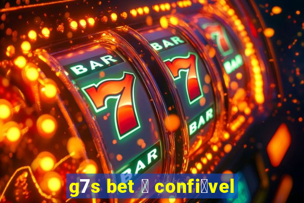 g7s bet 茅 confi谩vel