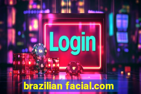 brazilian facial.com