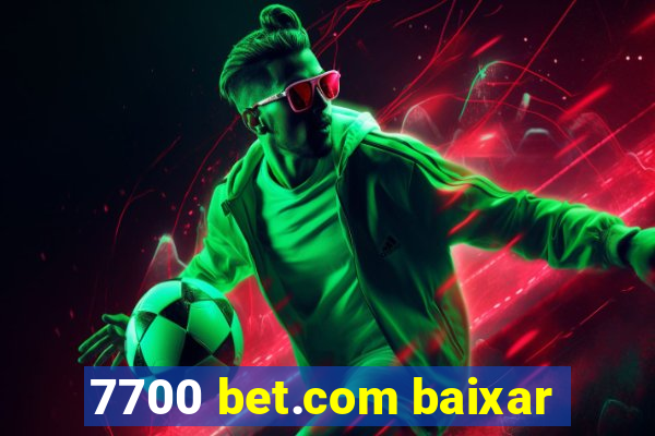 7700 bet.com baixar