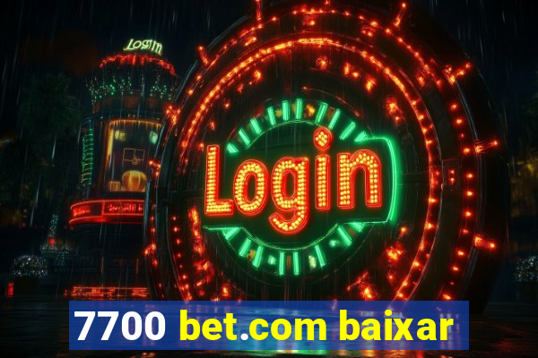 7700 bet.com baixar