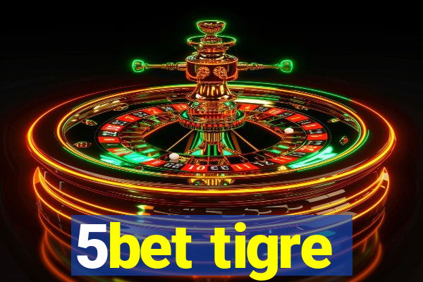 5bet tigre