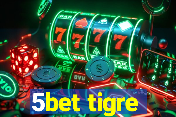 5bet tigre