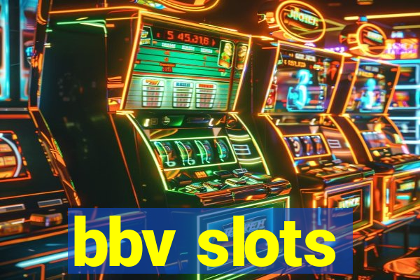 bbv slots