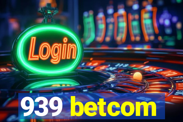 939 betcom