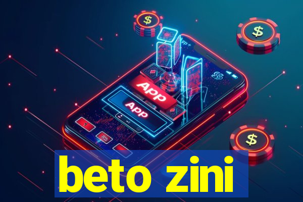 beto zini