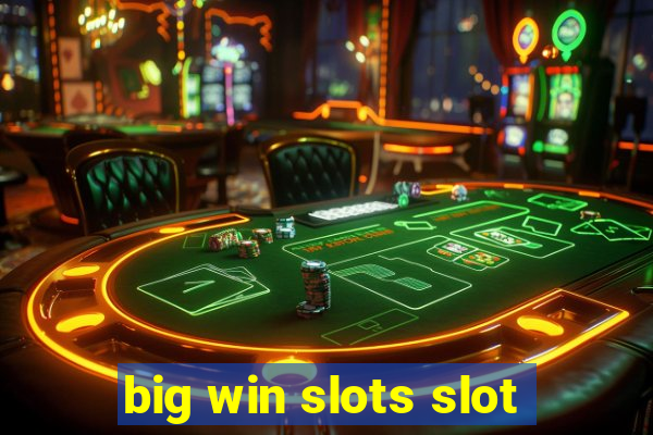 big win slots slot