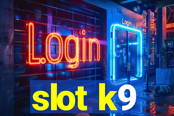 slot k9