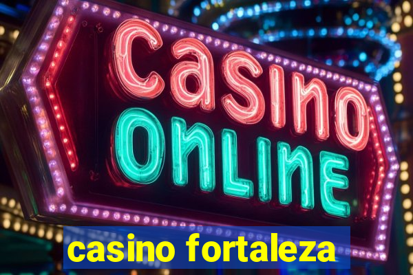 casino fortaleza