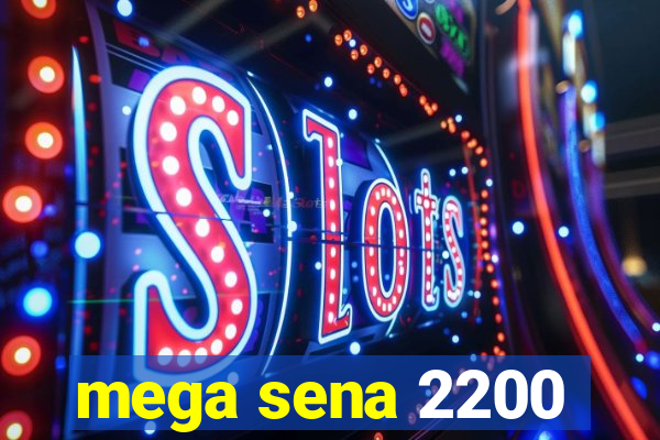 mega sena 2200