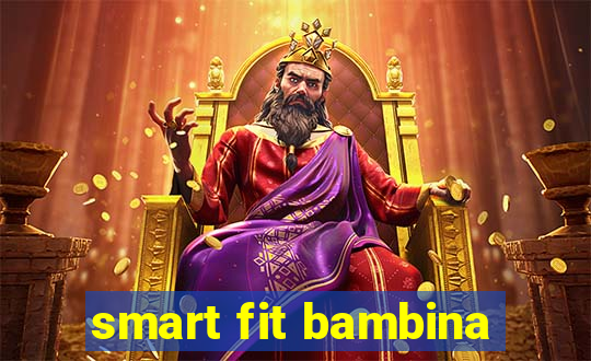 smart fit bambina